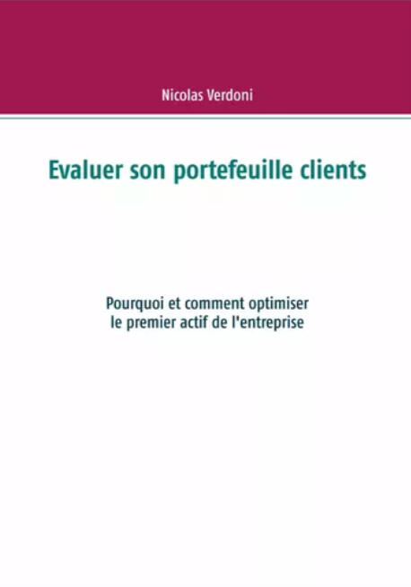 Une méthode pour optimiser le 1er actif de l'entreprise : son portefeuille clients.